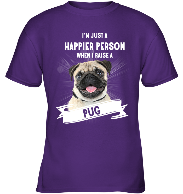 Pug - I'm Just A Happier Person T Shirts