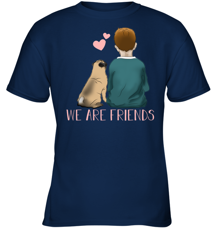 We Are Friends Pug T Shirts