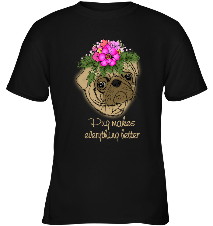 Pug Makes Everything Better T Shirts