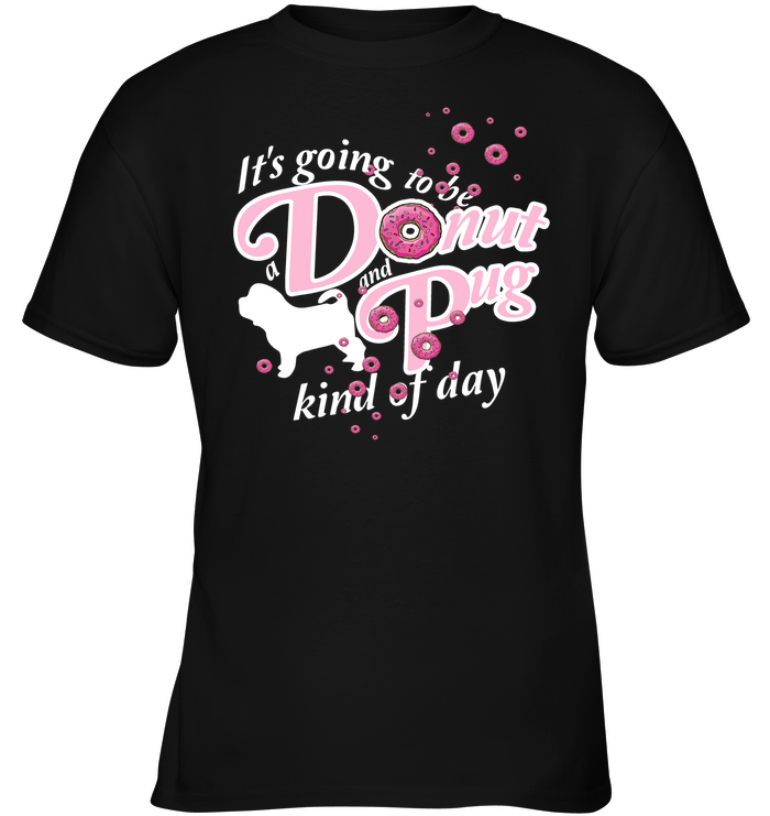 A Donut And Pug Kind Of Day T Shirts