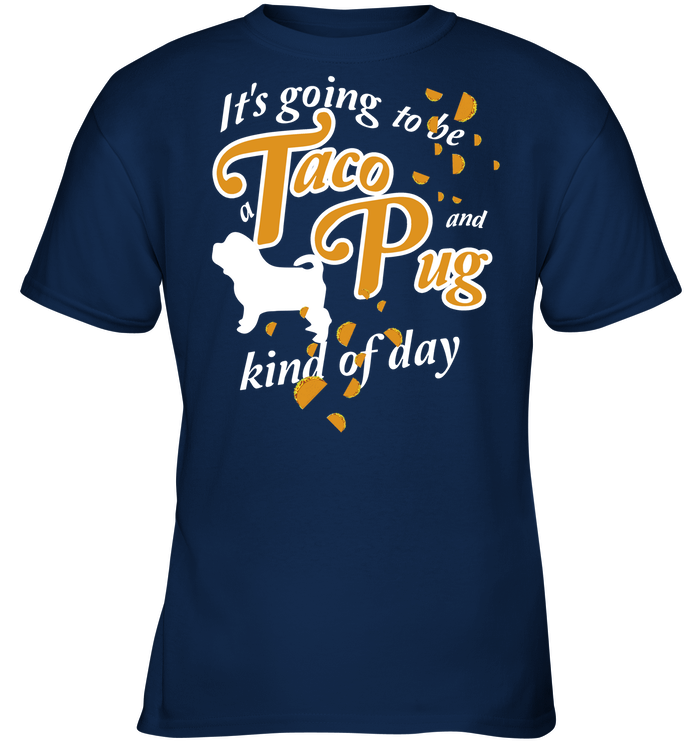 Taco And Pug Kind Of Day T Shirts