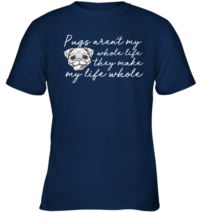 Pugs Aren't My Whole Life T Shirts