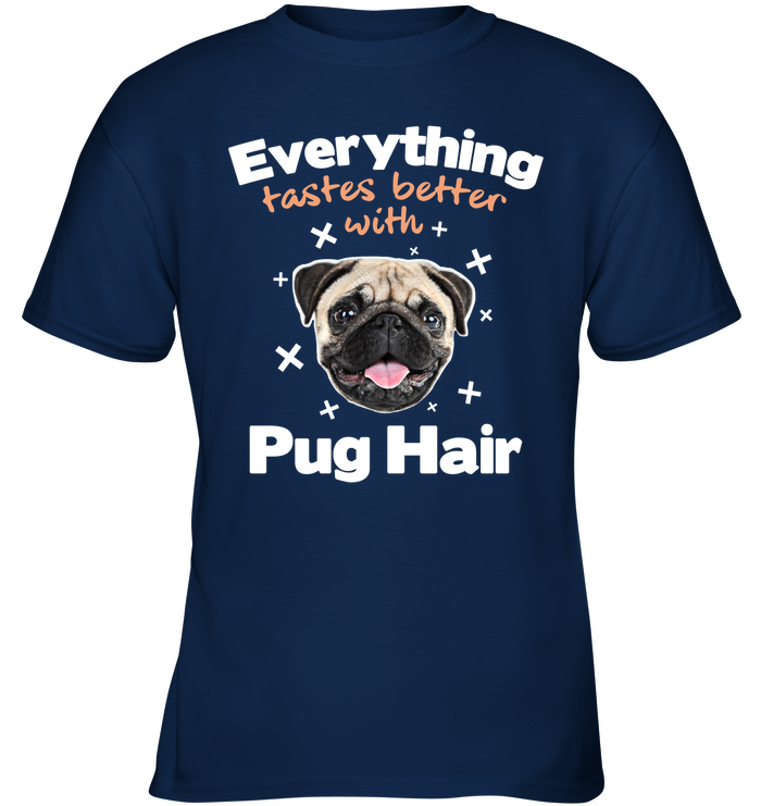 Everything Tastes Better With Pug Hair T Shirts