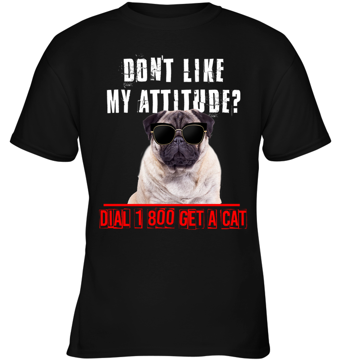 Don't Like My Attitude Pug T Shirts