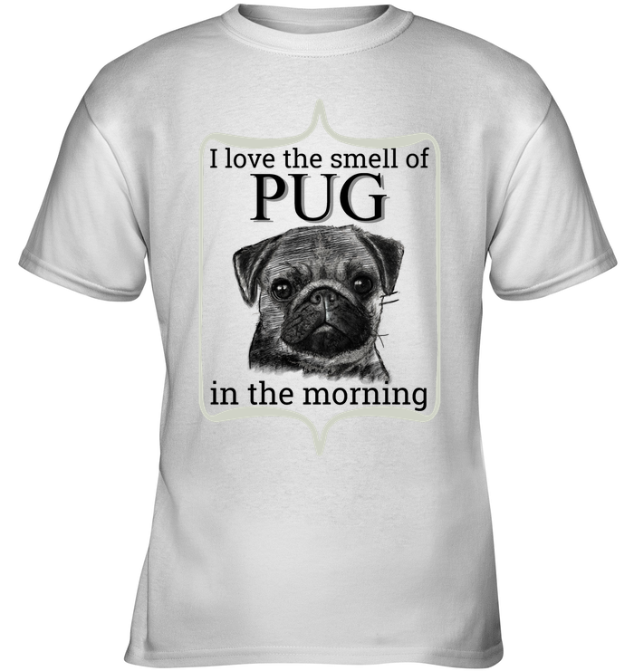 I Love The Smell Of Pug In The Morning T Shirts