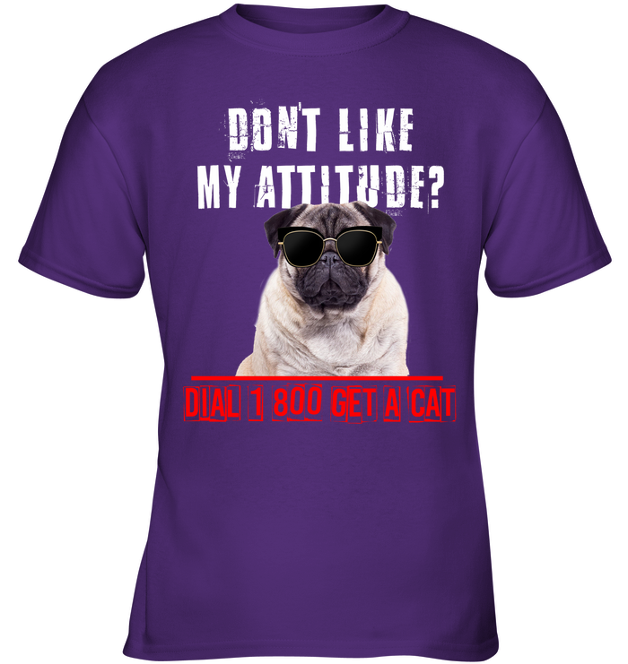 Don't Like My Attitude Pug T Shirts