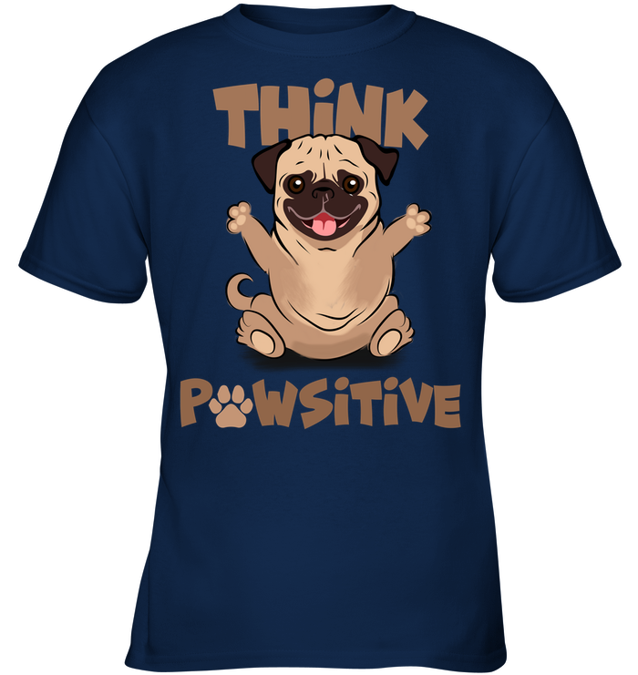 Think Pawsitive Pug T Shirts