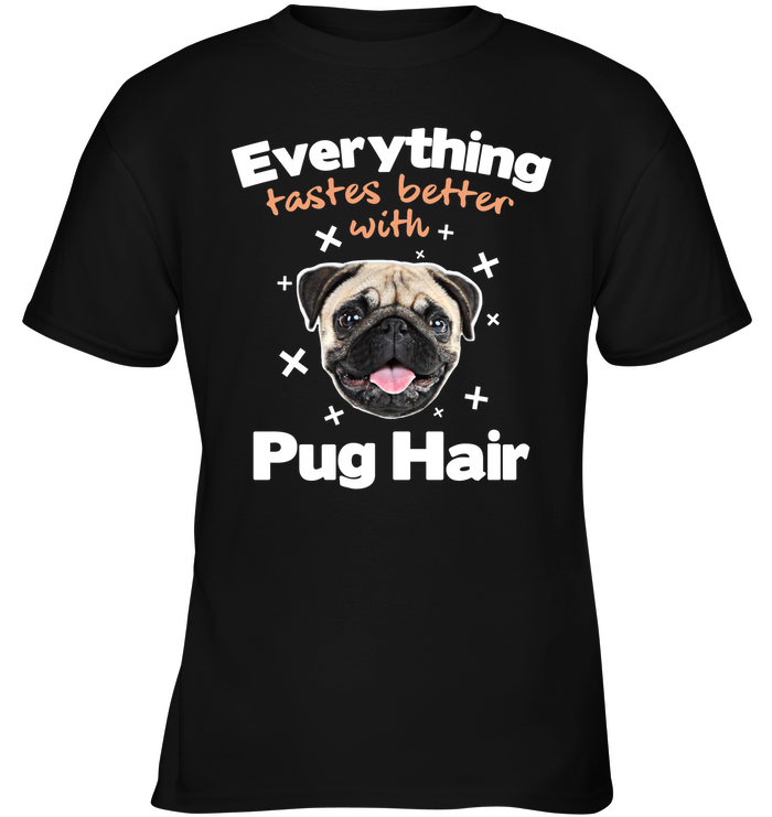 Everything Tastes Better With Pug Hair T Shirts