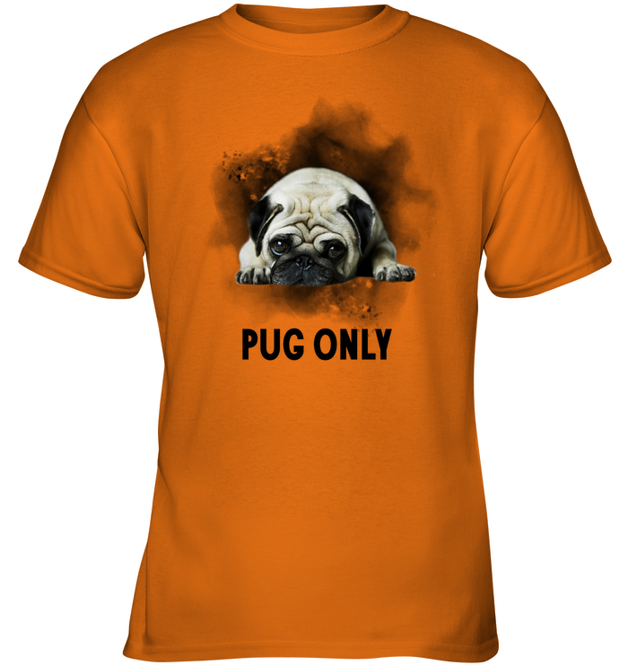 Pug Only T Shirts