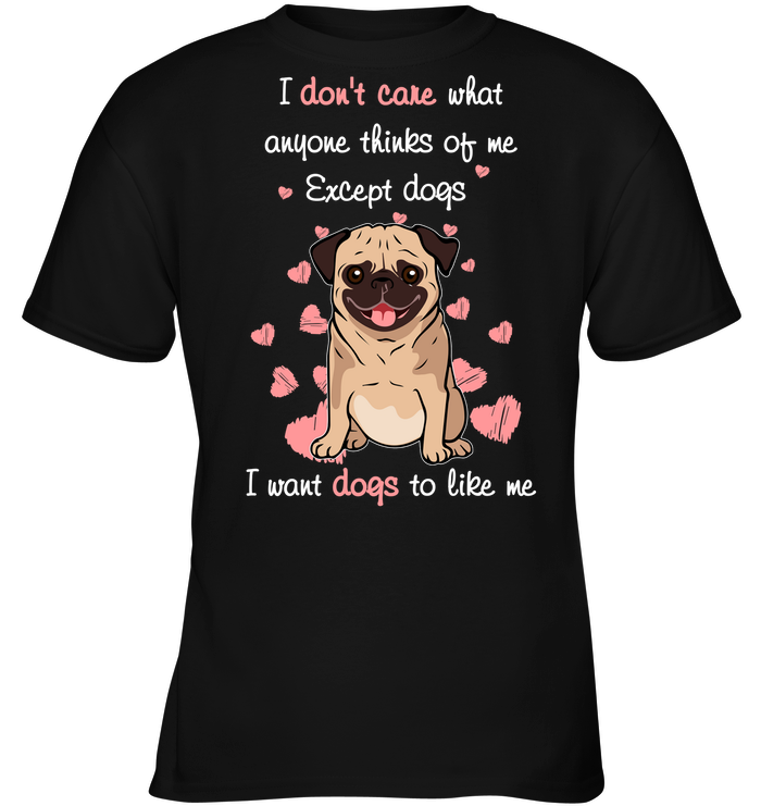 I Want Dogs To Like Me Pug T Shirts