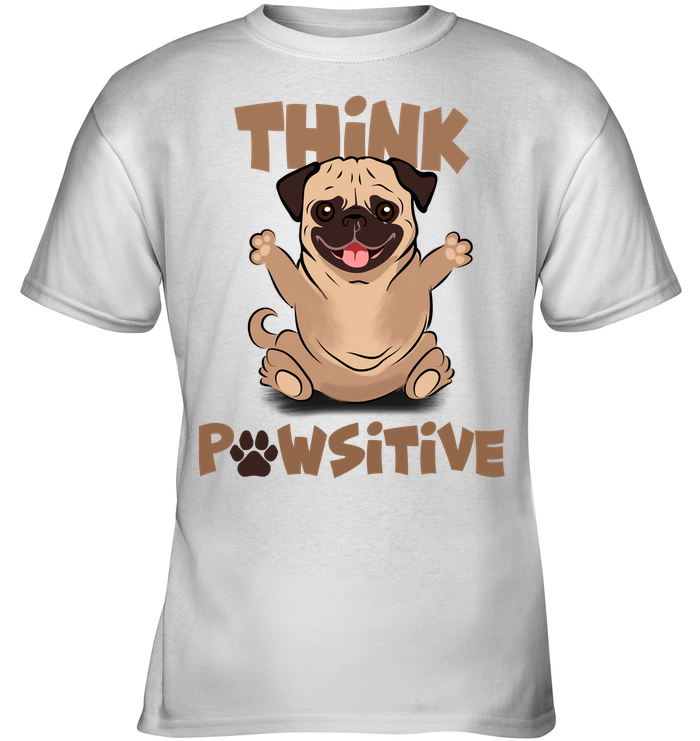 Think Pawsitive Pug T Shirts