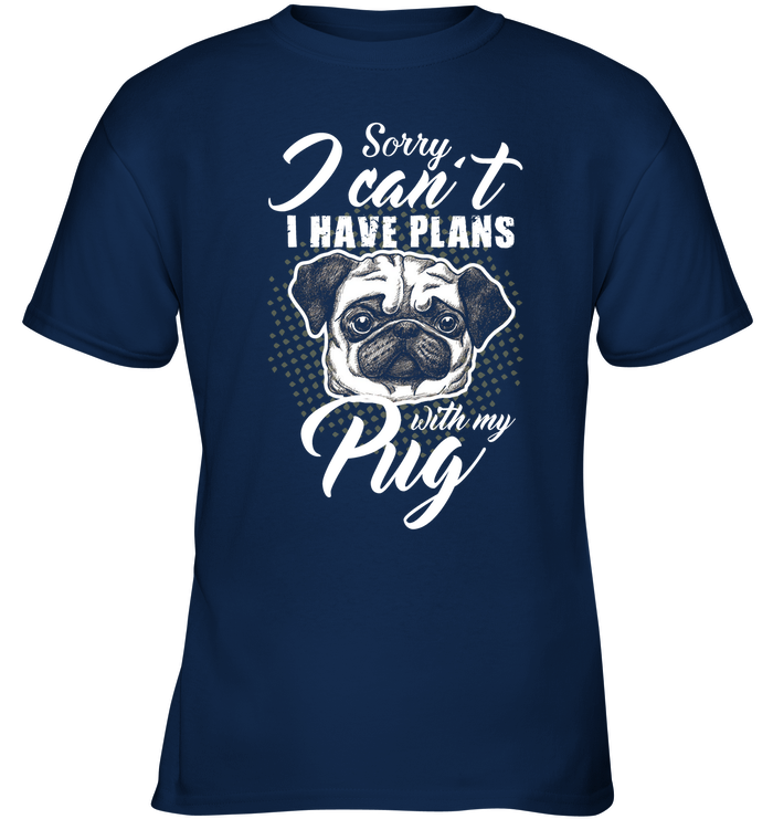I Have Plans With My Pug T Shirts