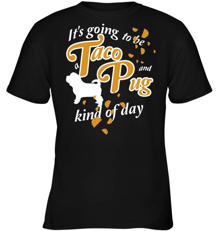 Taco And Pug Kind Of Day T Shirts