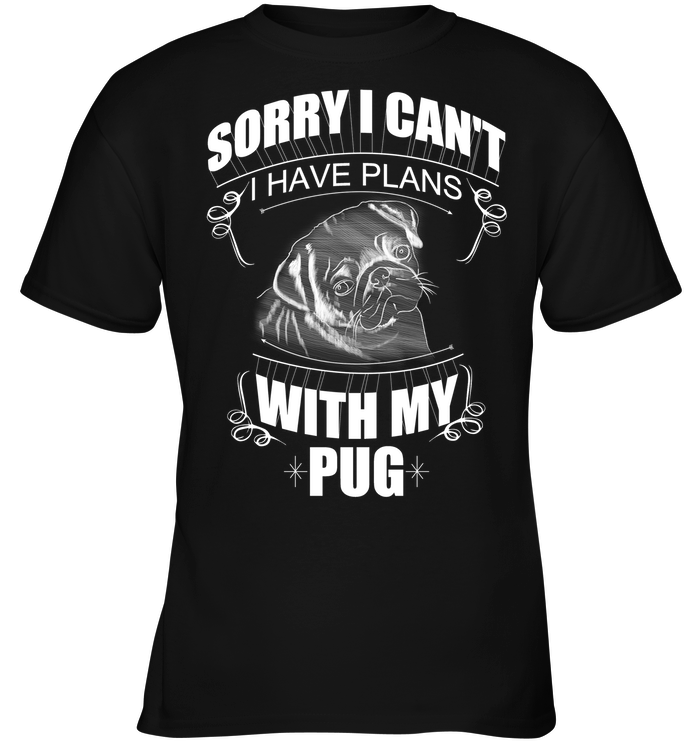 Sorry I Can't Pug T Shirts
