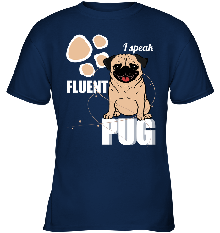 I Speak Fluent Pug T Shirts
