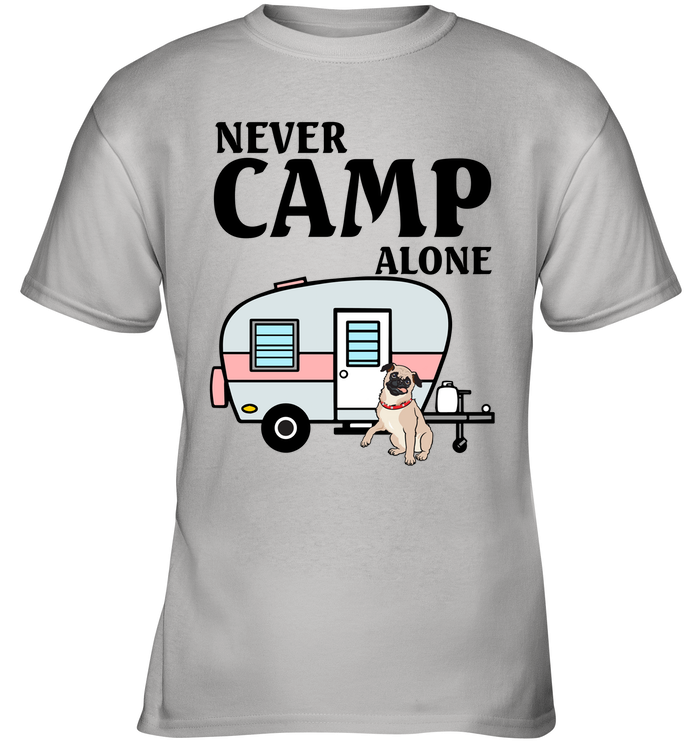 Never Camp Alone Pug T Shirts