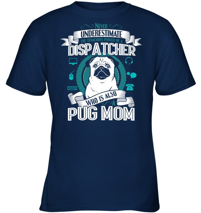 Pug Dispatcher Mom T Shirts