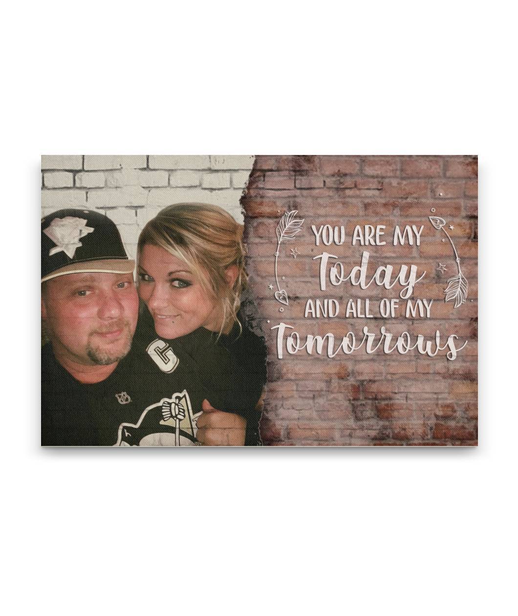 My Love, My Today, All Of My Tomorrows Custom Canvas Print - I Love You So Much