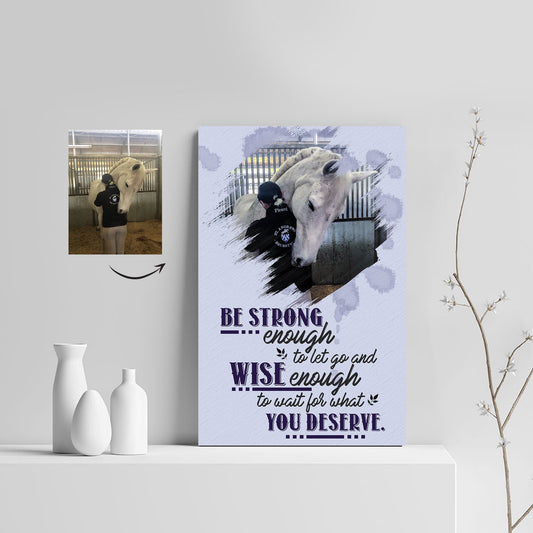 Horse Custom Canvas Print - Wise enough to wait for what you deserve