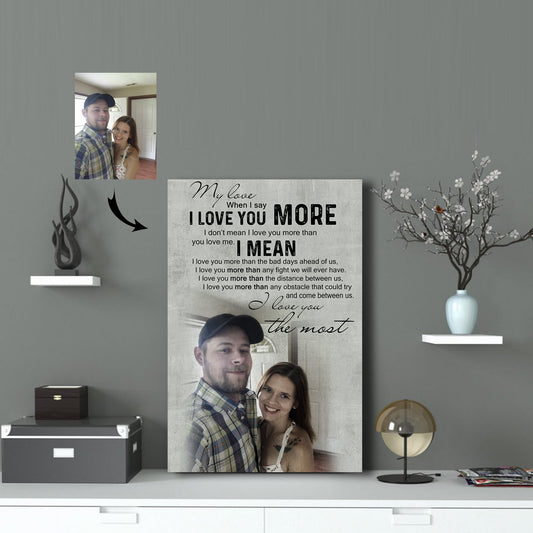 Only Once In Your Life Custom Canvas Print -  I love you the most