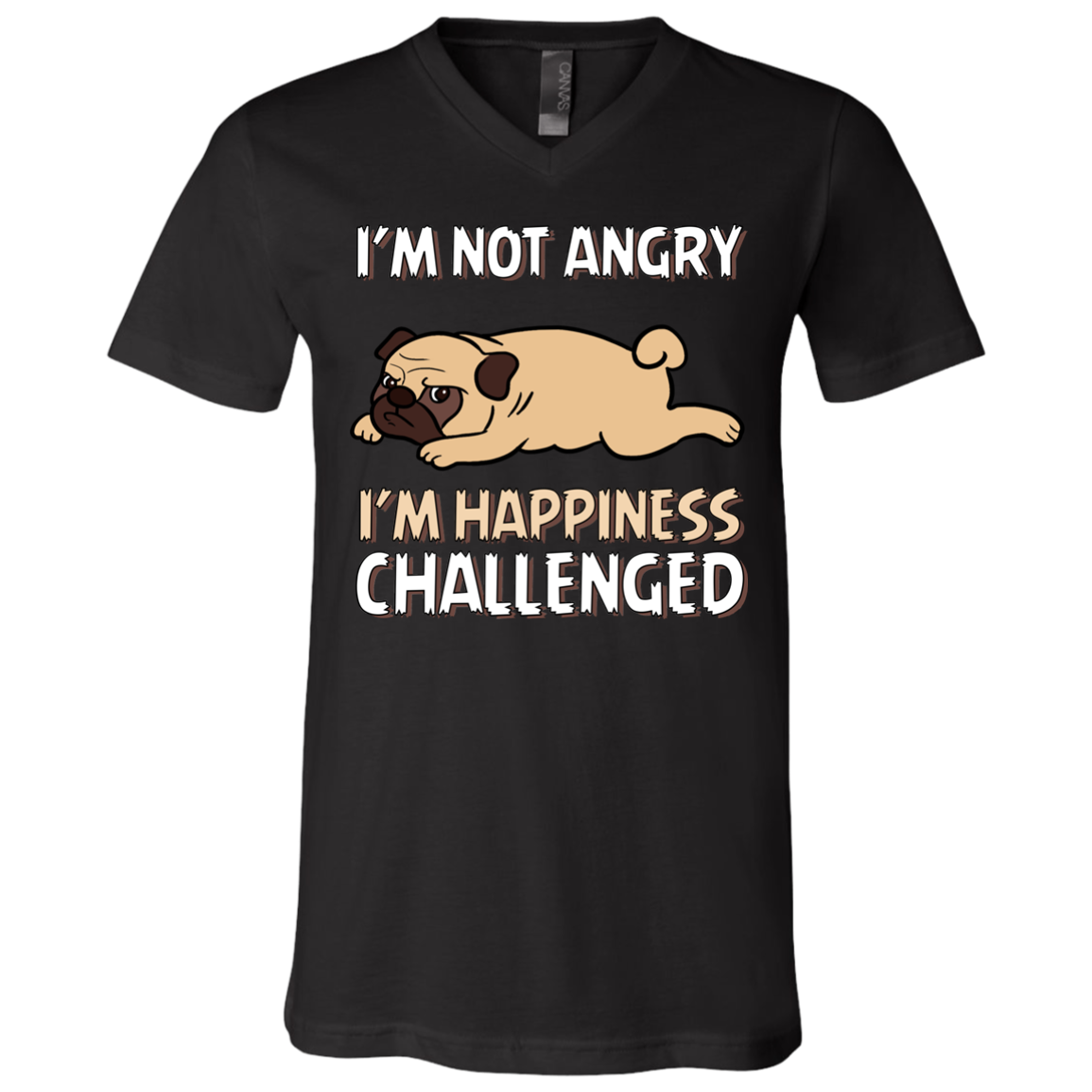 I'm Not Angry I'm Happiness Challenged Pug T Shirts
