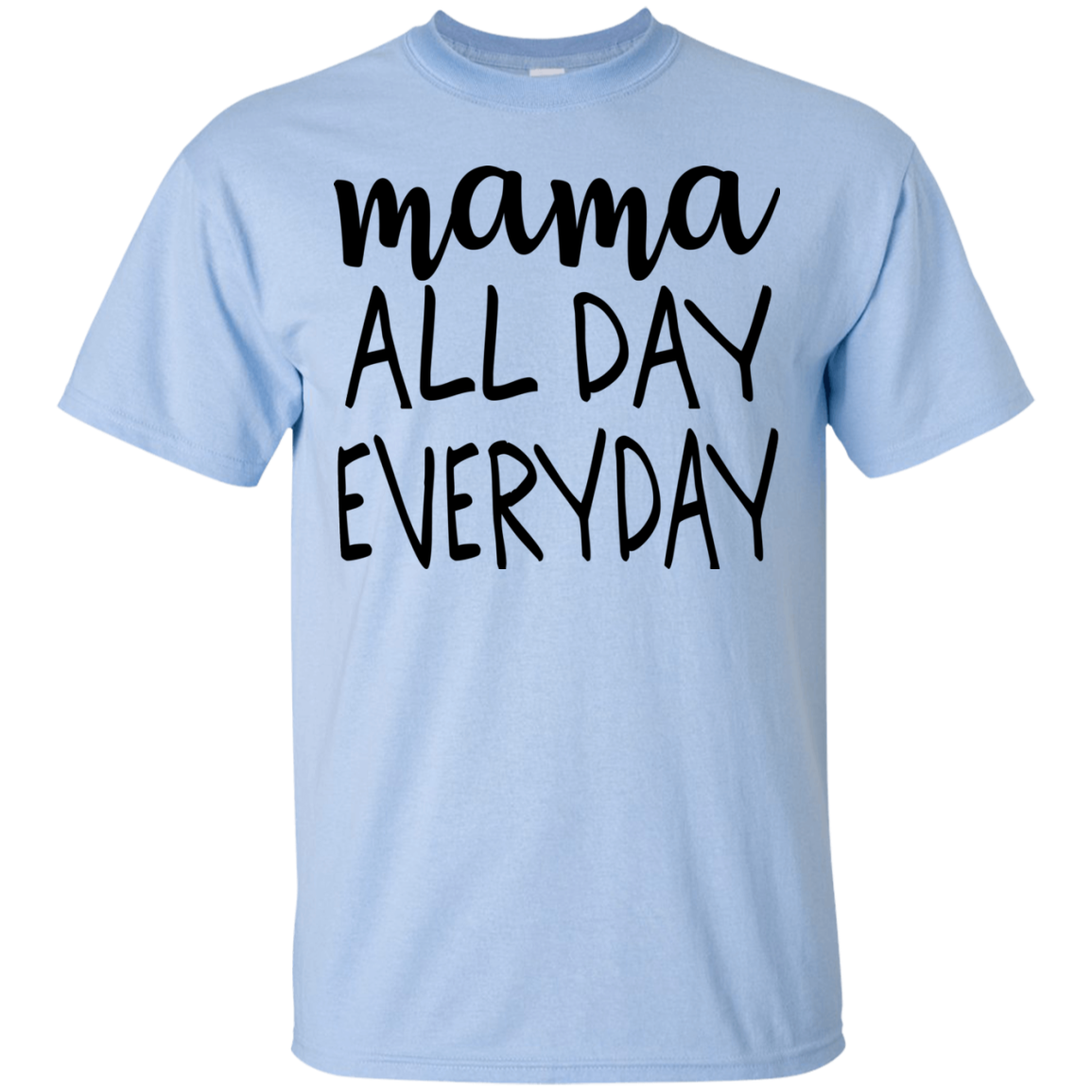 Mama All Day Everyday T Shirts V2