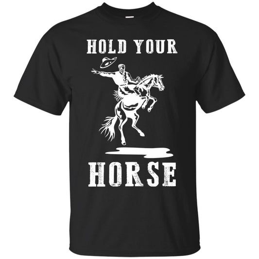 Nice Horse Tshirt Hold Your Horse is a cool equestrian gift for friends