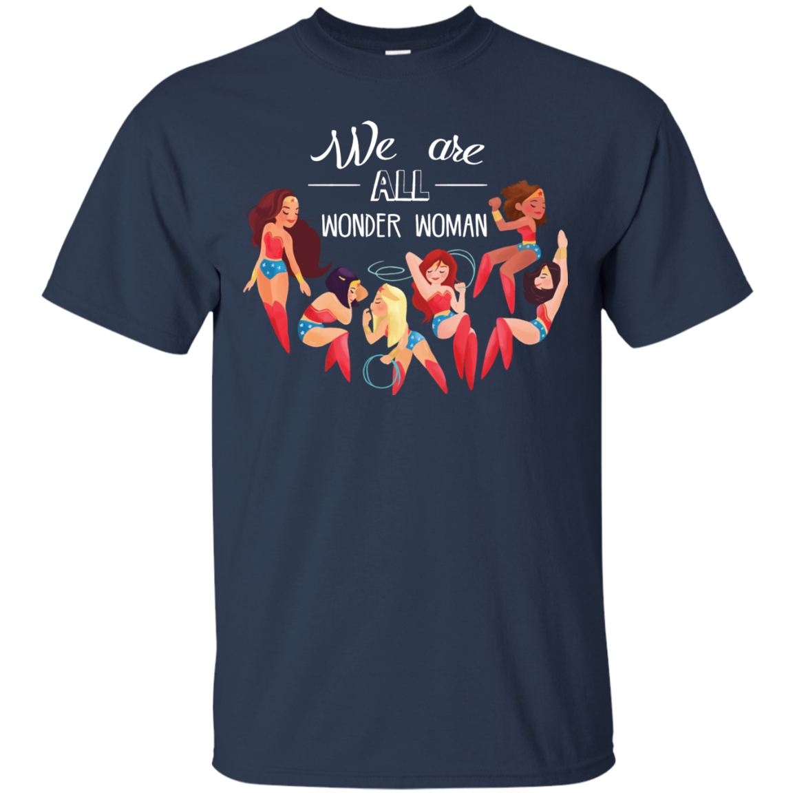 We Are All Wonder Women T Shirts