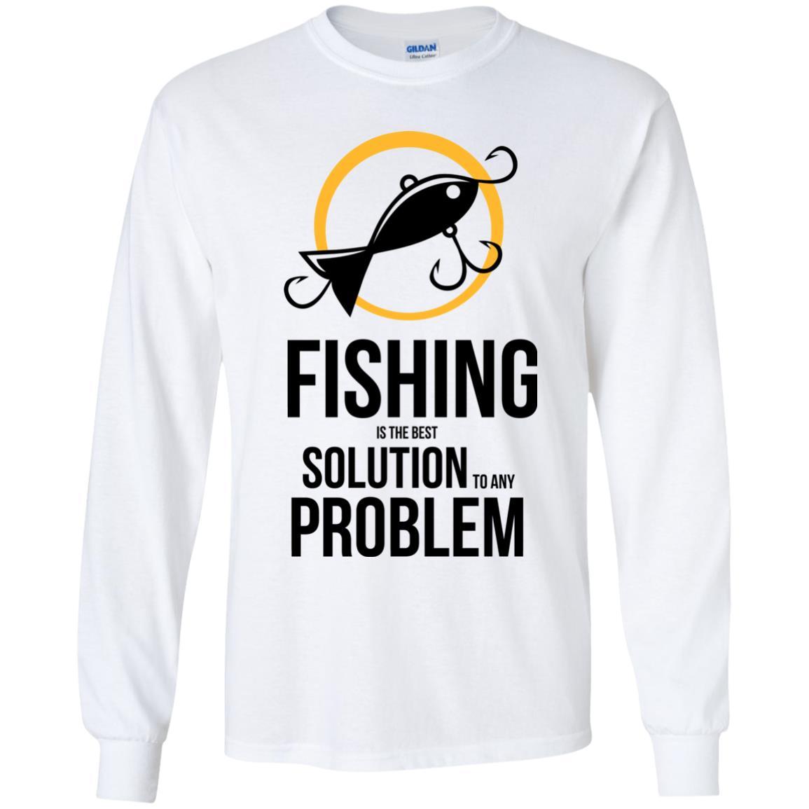 Fishing Is The Best Solution To Any Problem T Shirts