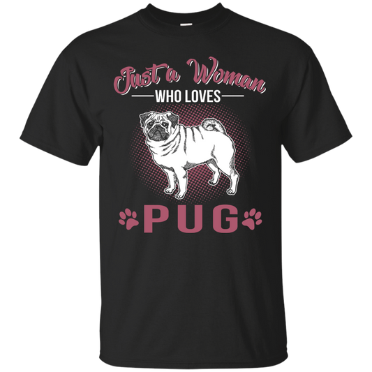 Just A Women Who Loves Pug T Shirts