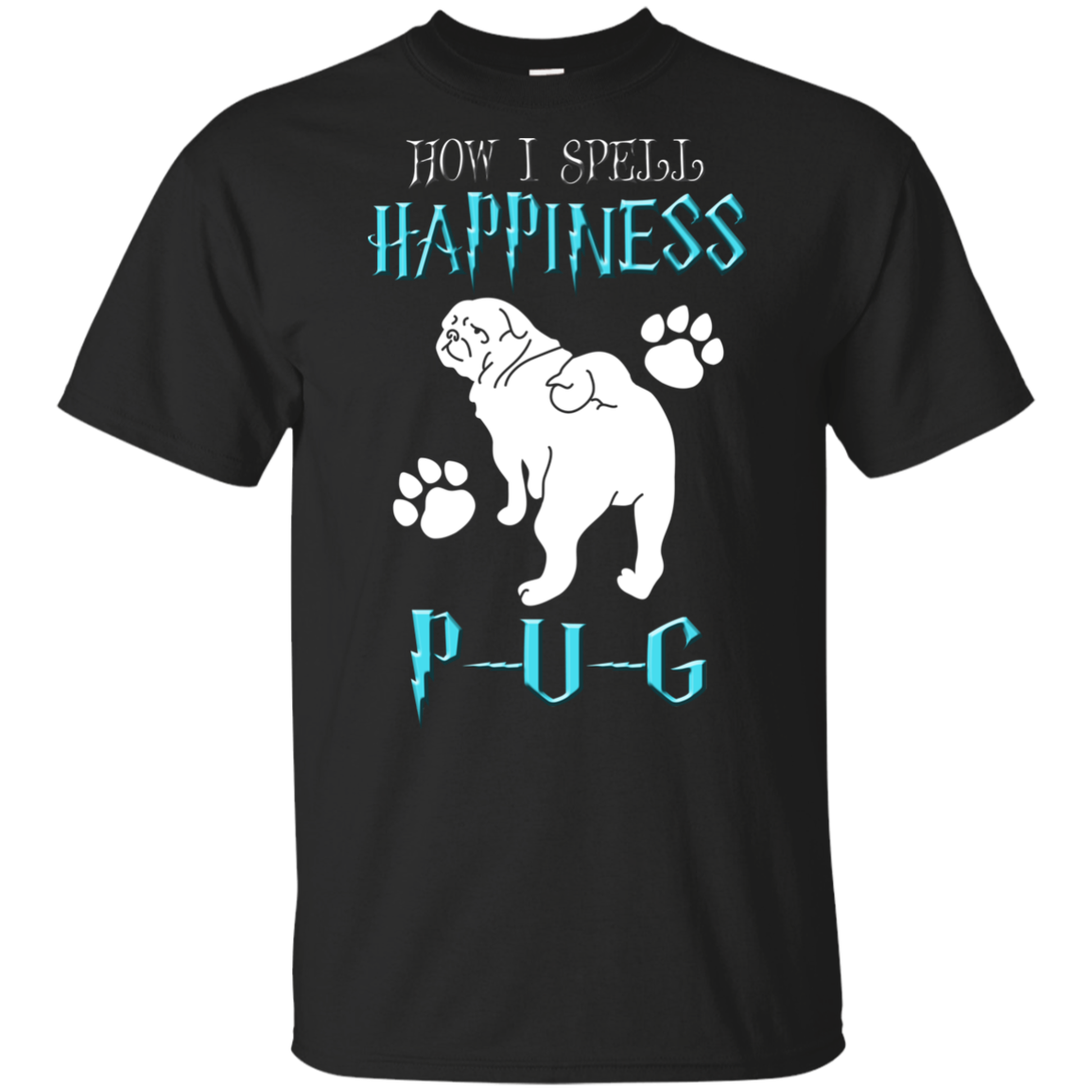 How I Spell Happiness Pug T Shirts