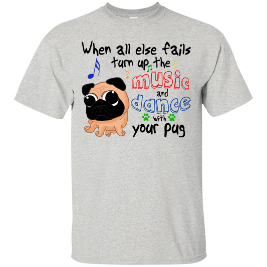 When All Else Fails Dance With Your Pug T Shirts