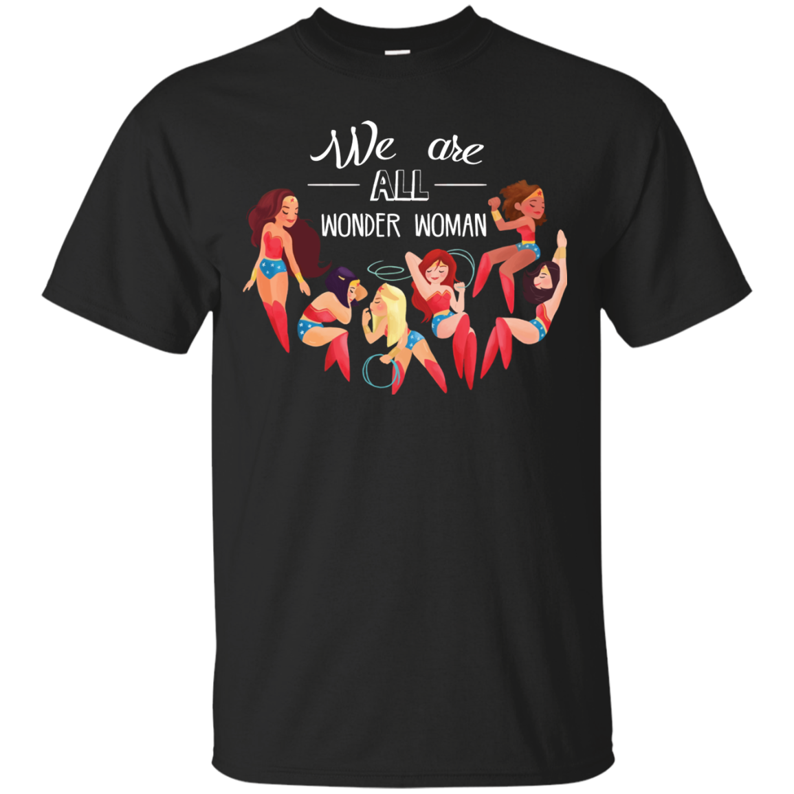 We Are All Wonder Women T Shirts