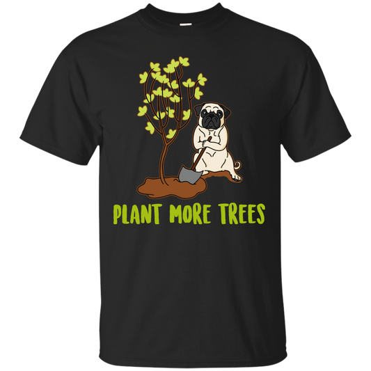 Pug - Plant More Trees T Shirts