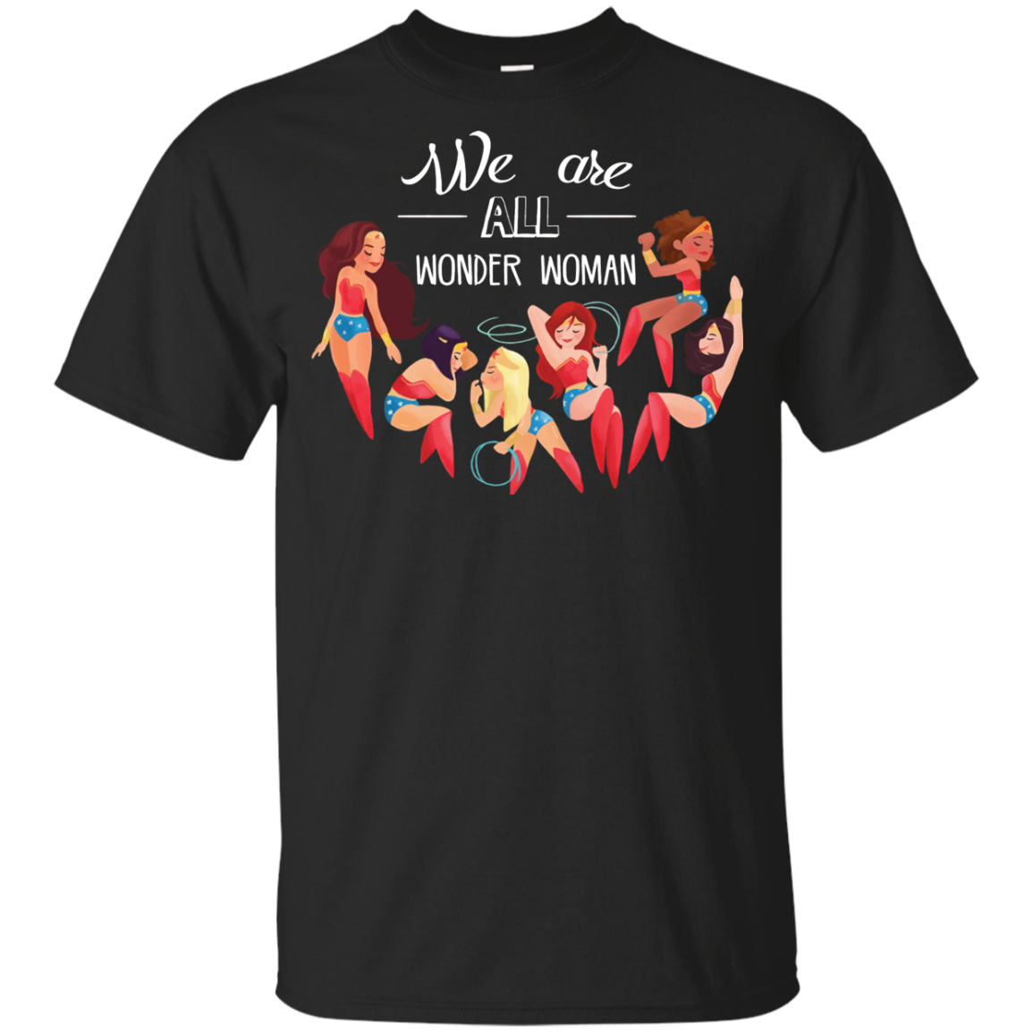 We Are All Wonder Women T Shirts