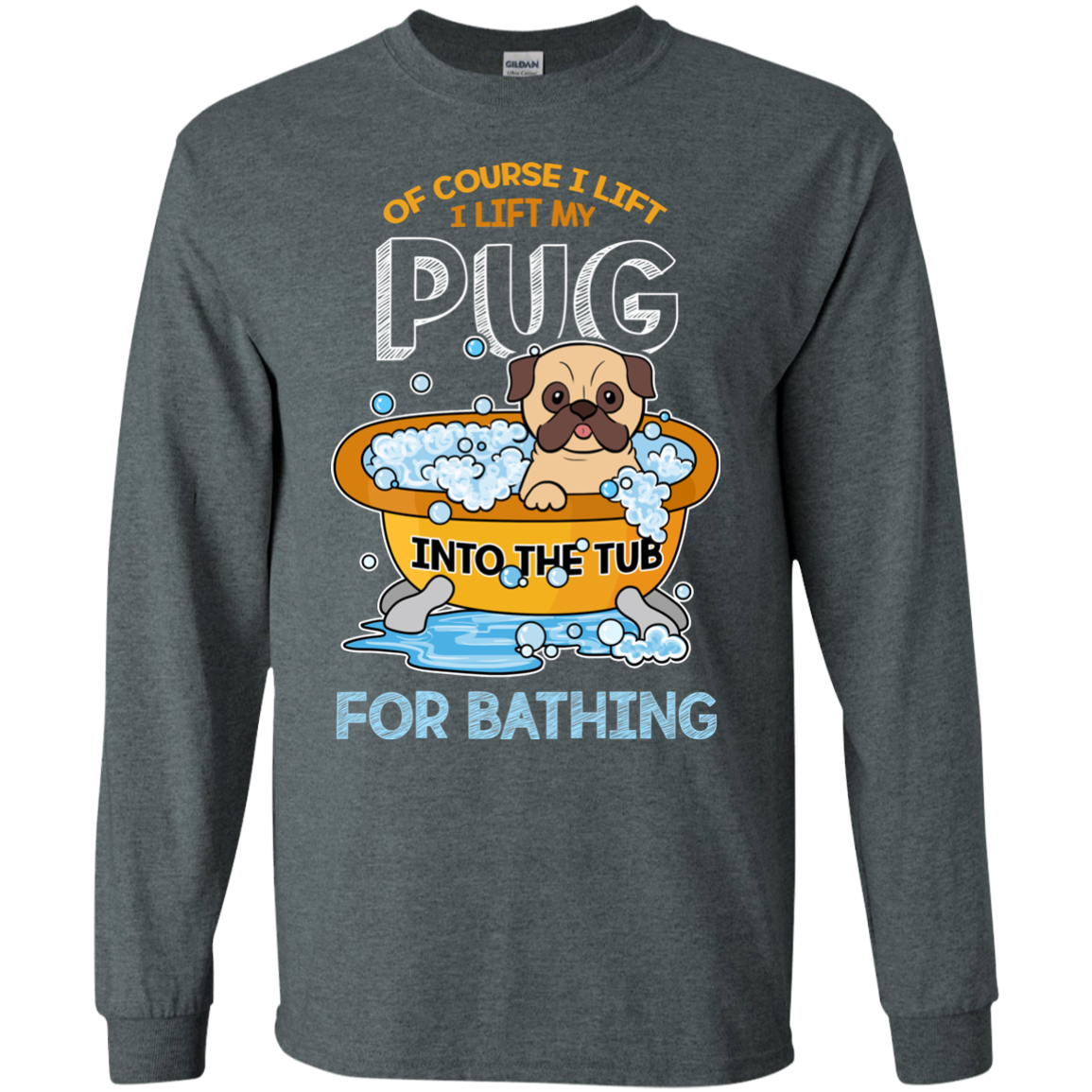 I Lift My Pug Into The Tub For Bathing T Shirts