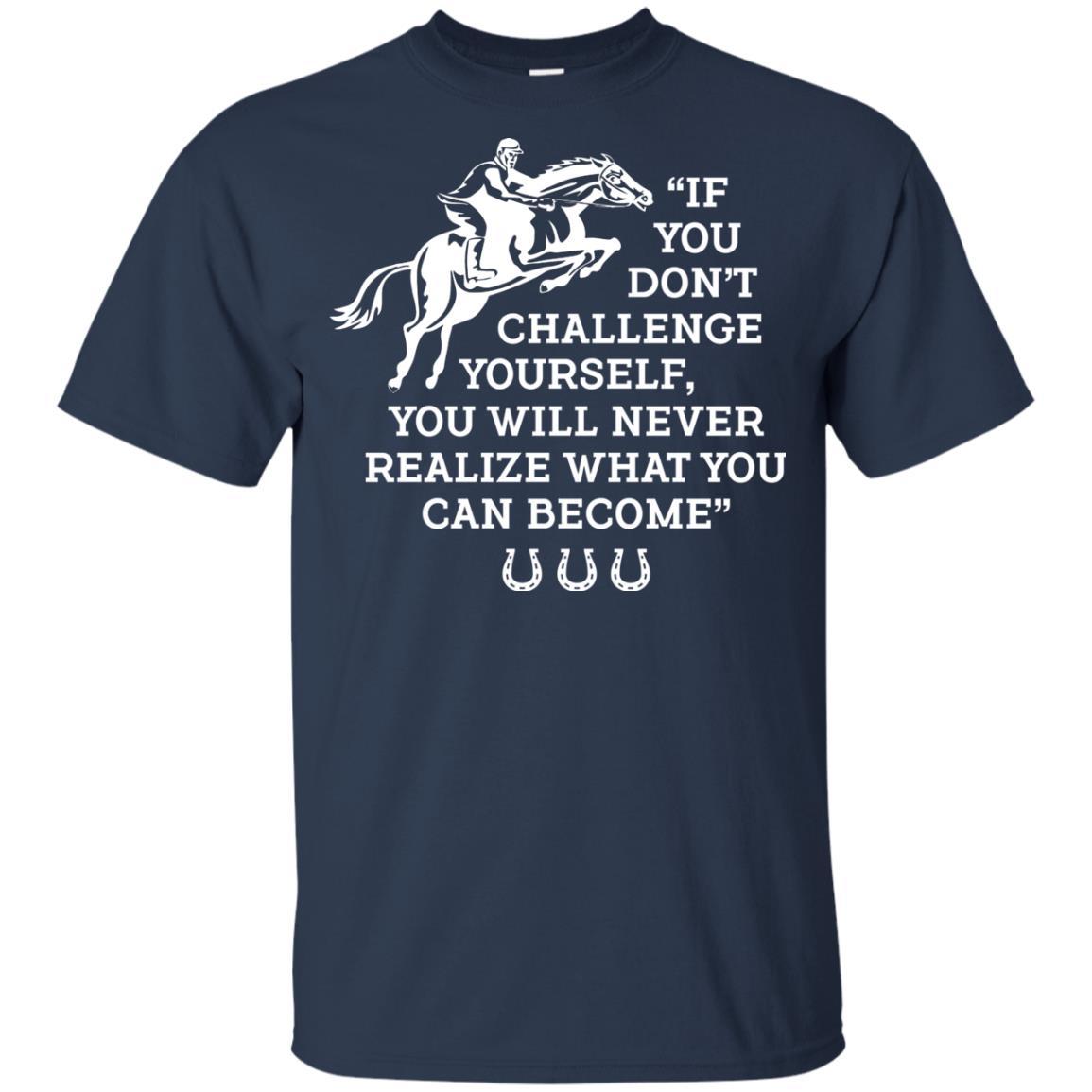 If You Don't Challenge Yourself Horse Tshirt For Equestrian Gift