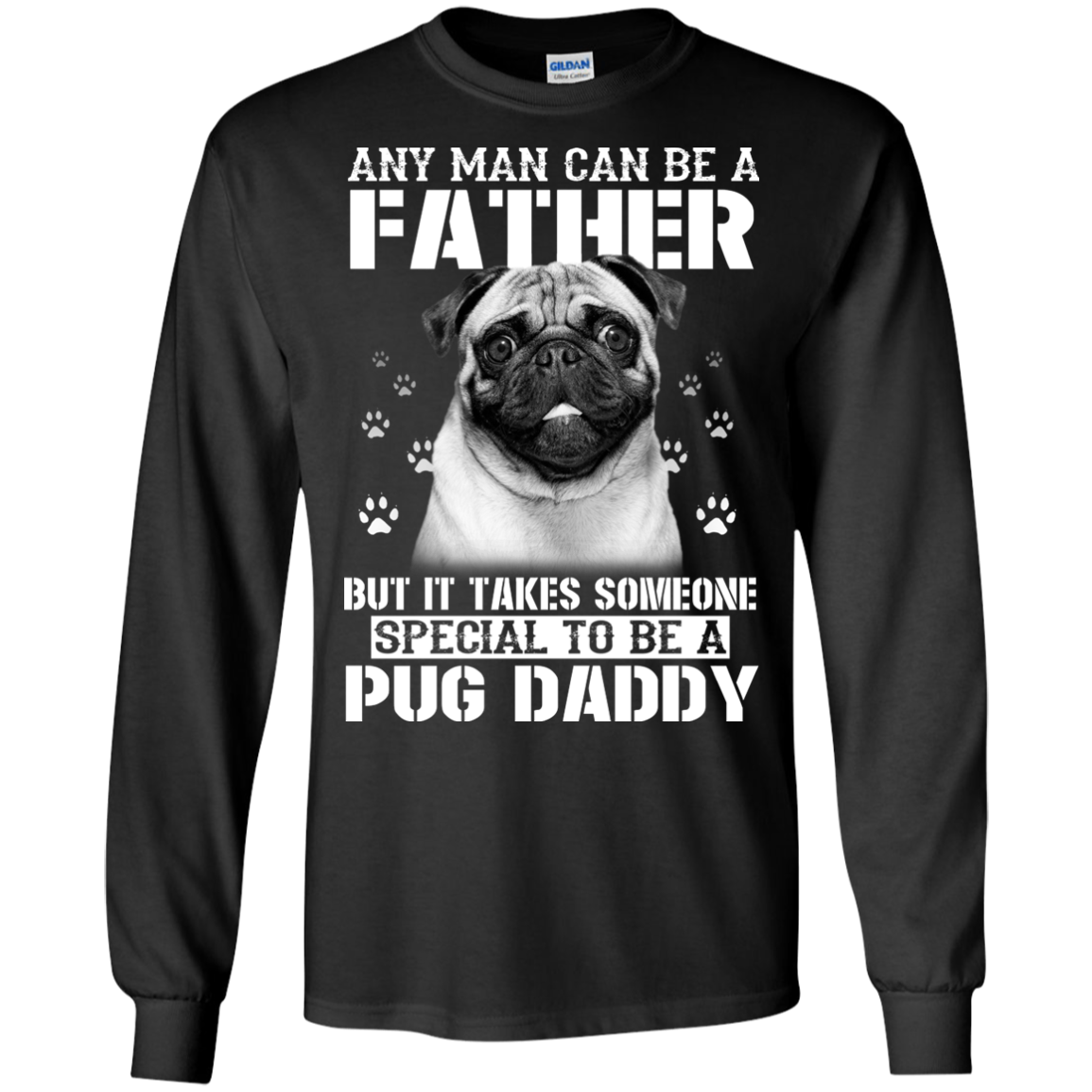 It Takes Someone Special To Be A Pug Daddy T Shirts