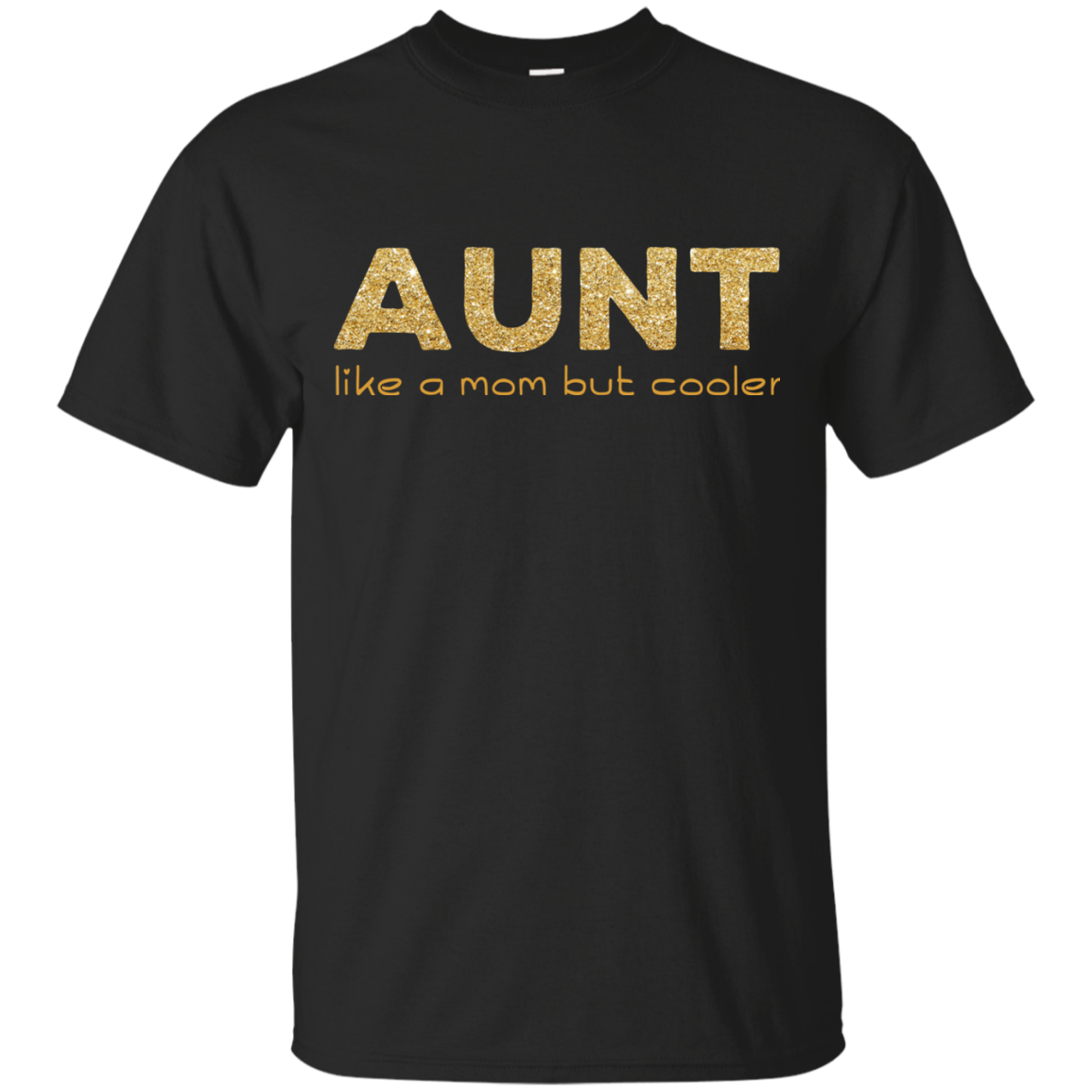 Aunt Like A Mom But Cooler T Shirts