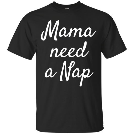 Mama Needs A Nap T Shirts V3