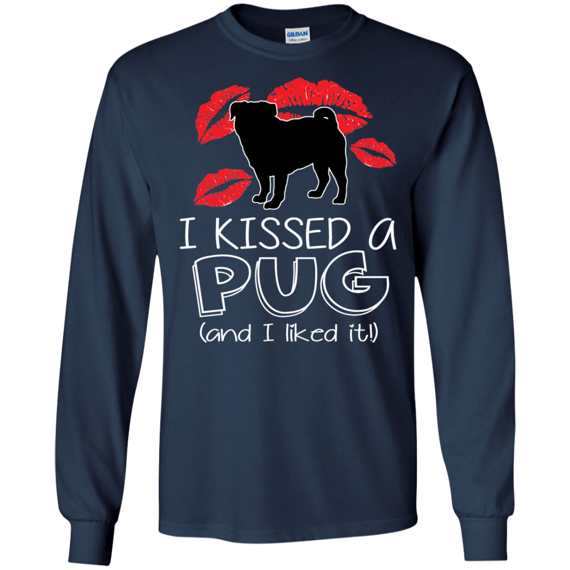 I Kissed A Pug And I Liked It T Shirts