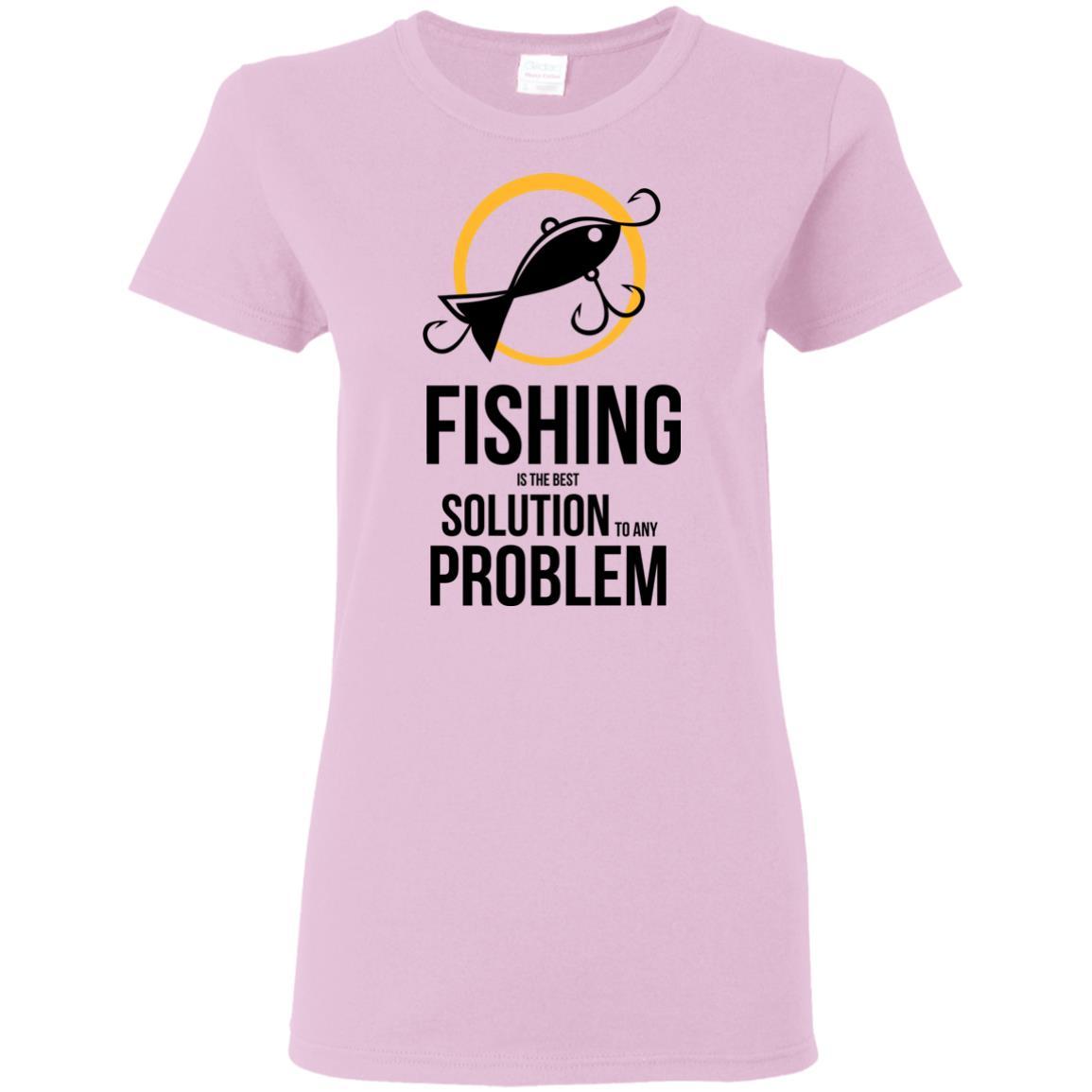 Fishing Is The Best Solution To Any Problem T Shirts