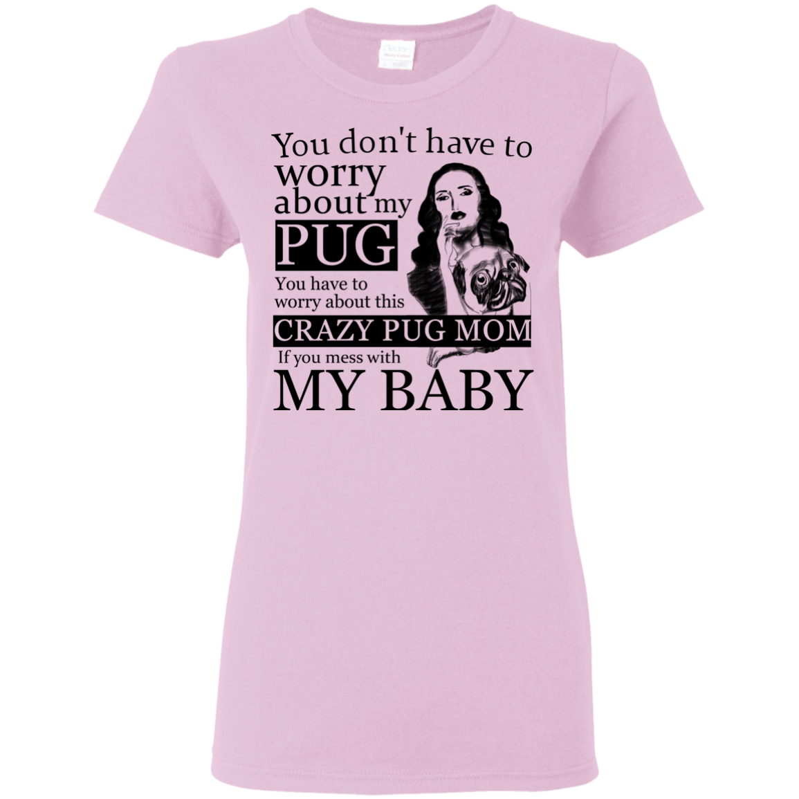 You Don't Have To Worry About My Pug T Shirts