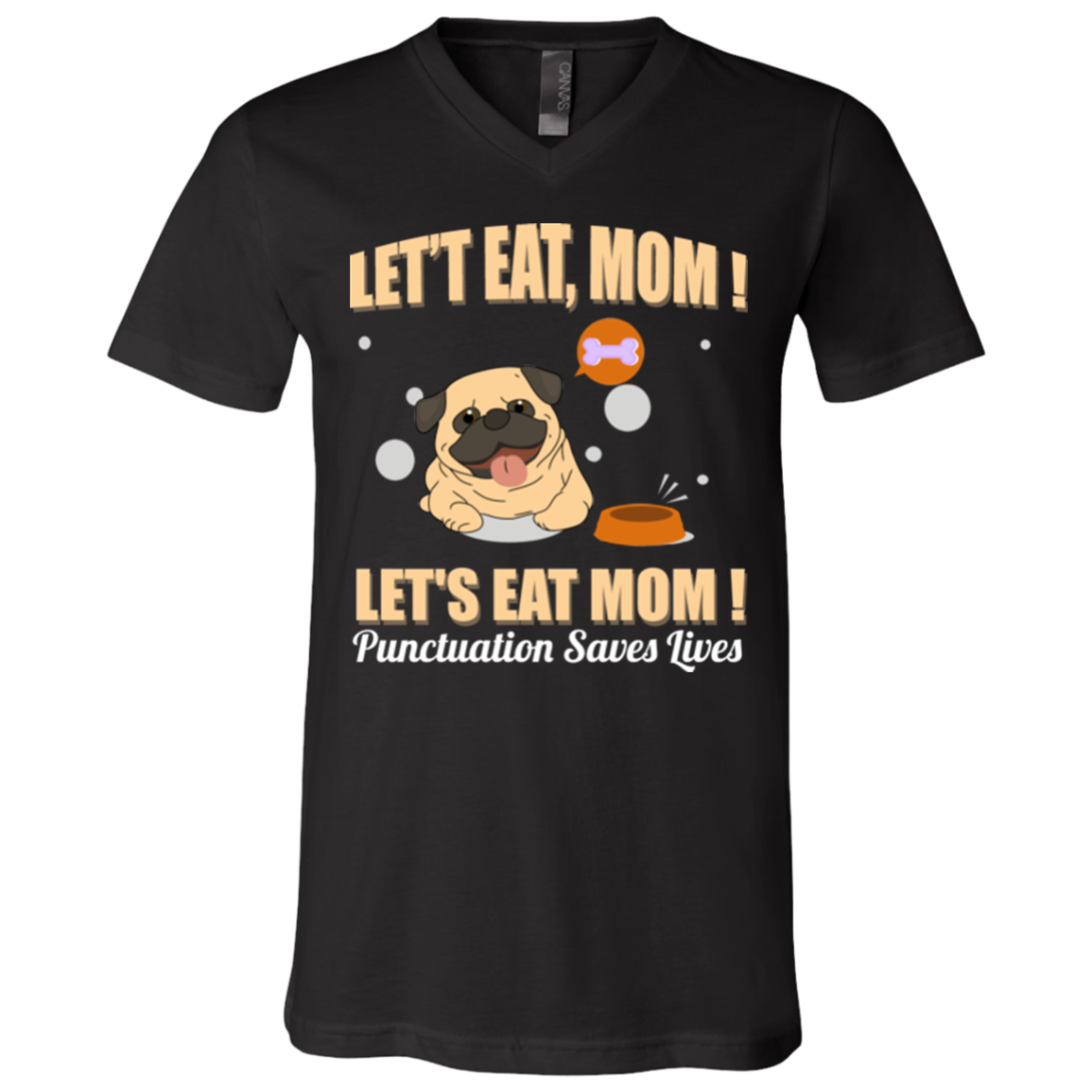 Pug - Let's Eat, Mom! Let's Eat Mom! Punctuation Saves Lives T Shirts