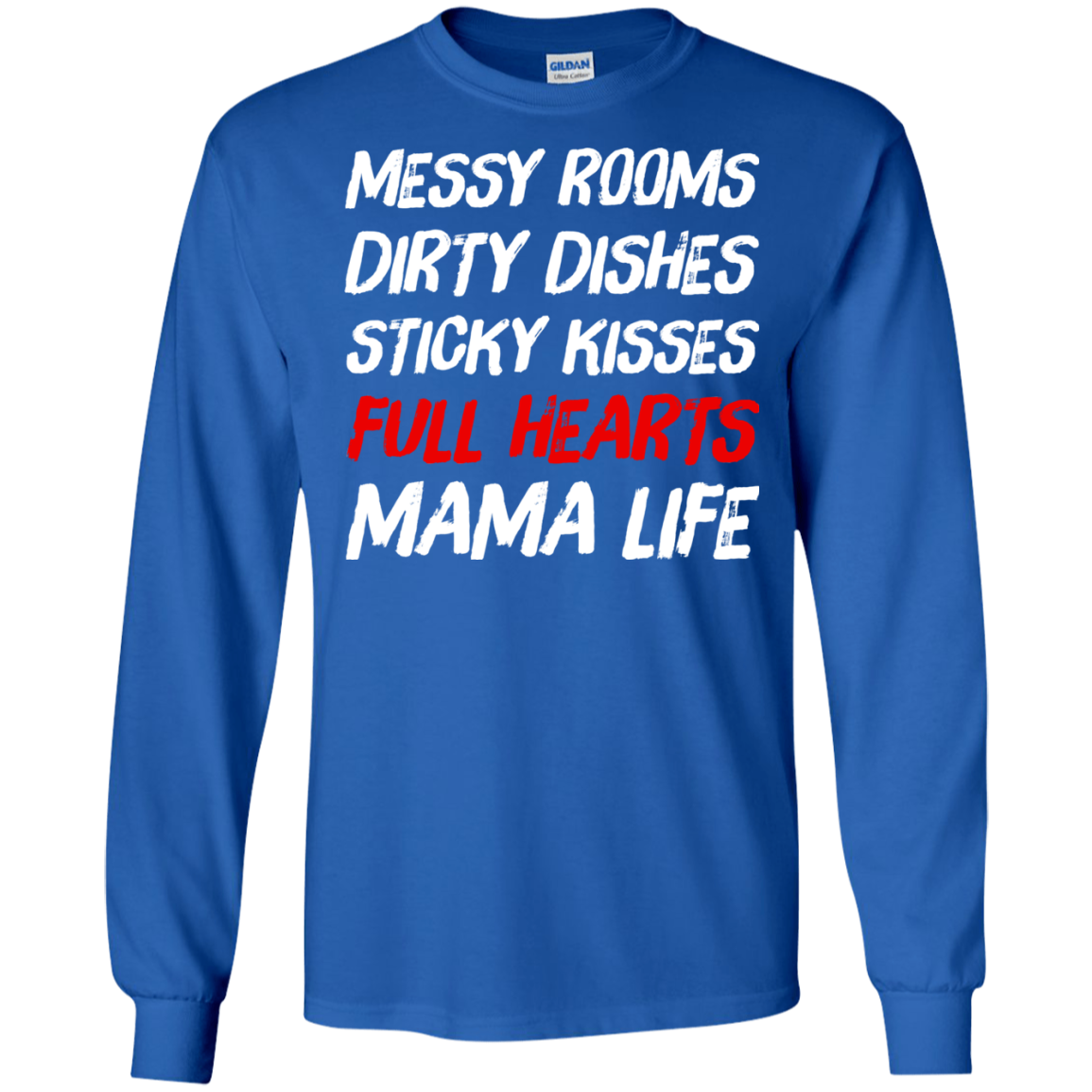 Messy Rooms Dirty Dishes Sticky Kisses Full Hearts Mama Life T Shirts