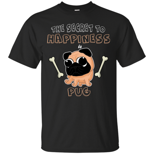 The Secret To Happiness Is Pug T Shirts