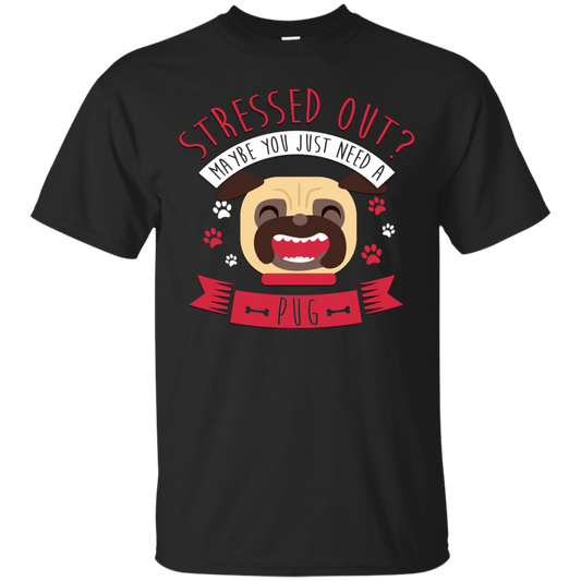 Maybe You Just Need A Pug T Shirts