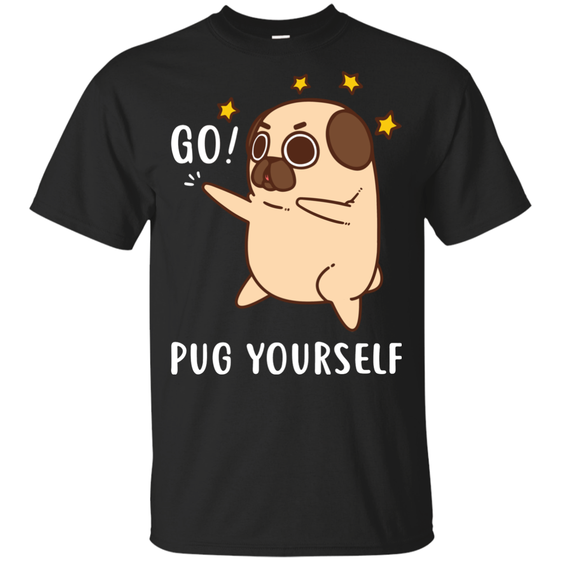 Go Pug Yourself Pug T Shirts
