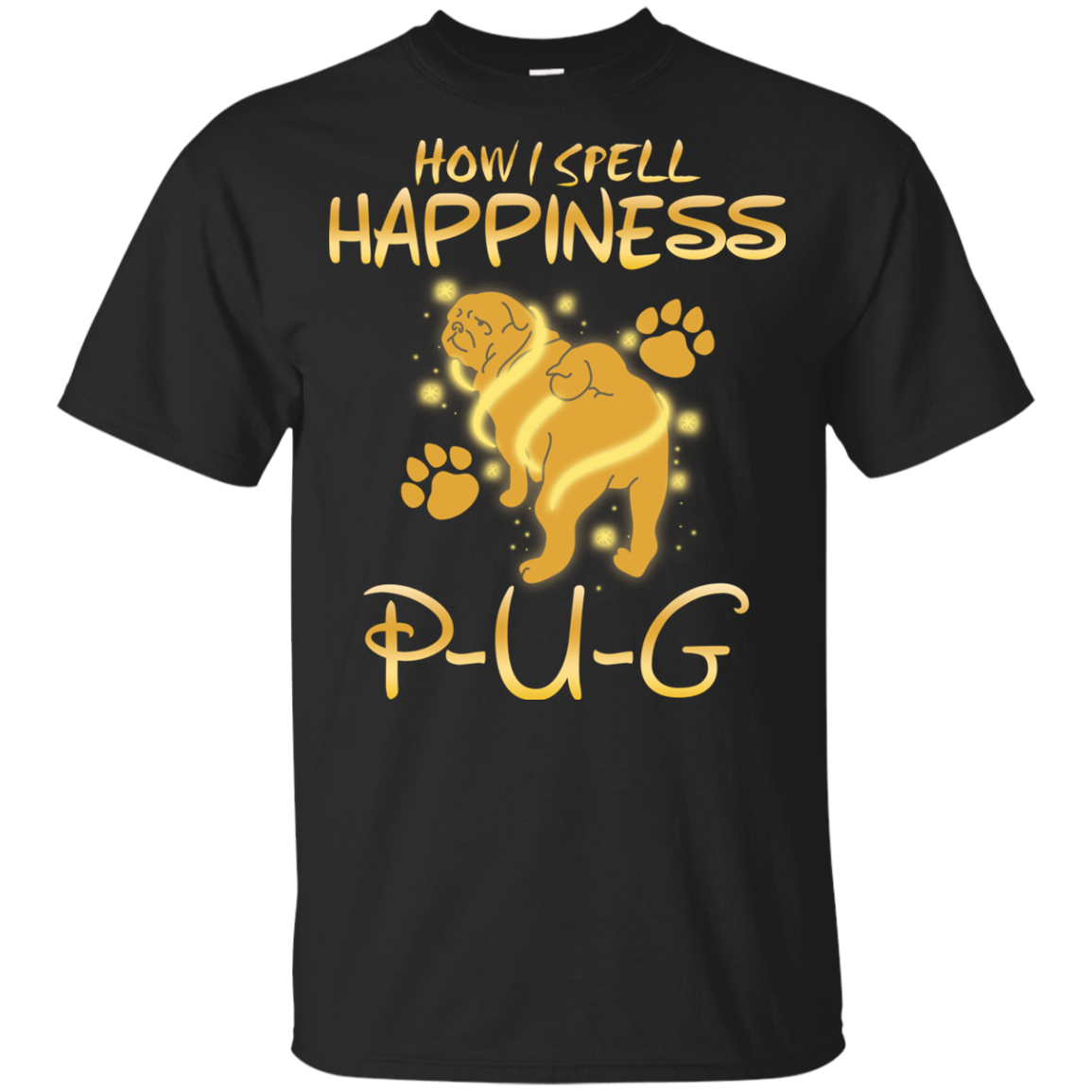 How I Spell Happiness Pug T Shirts