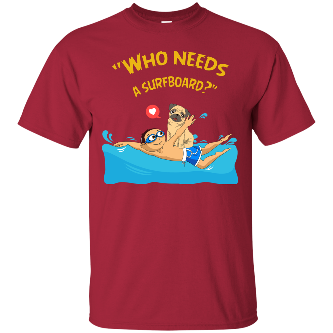 Who Needs A Surfboard Pug T Shirts
